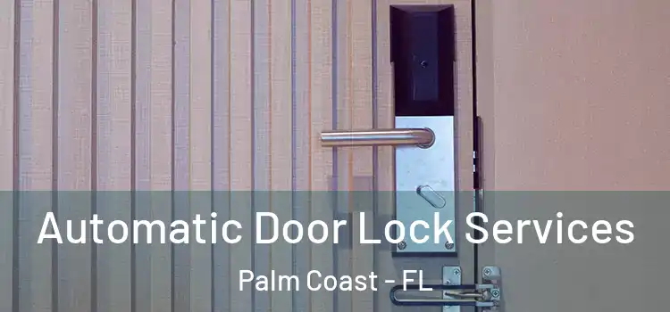 Automatic Door Lock Services Palm Coast - FL