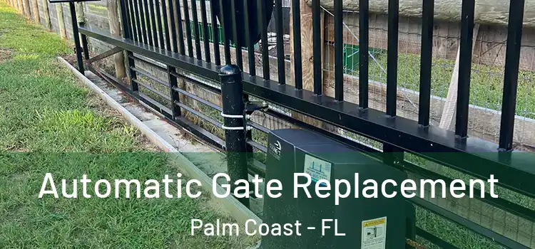 Automatic Gate Replacement Palm Coast - FL
