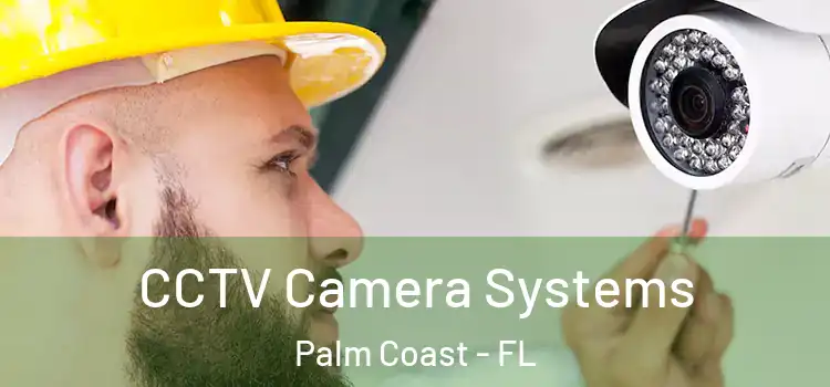 CCTV Camera Systems Palm Coast - FL
