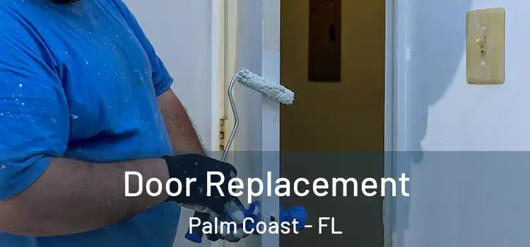 Door Replacement Palm Coast - FL