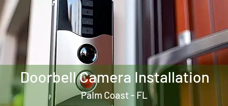  Doorbell Camera Installation Palm Coast - FL
