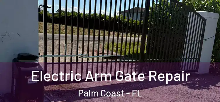  Electric Arm Gate Repair Palm Coast - FL