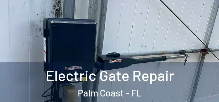 Electric Gate Repair Palm Coast - FL