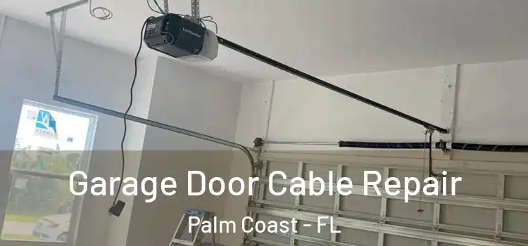  Garage Door Cable Repair Palm Coast - FL