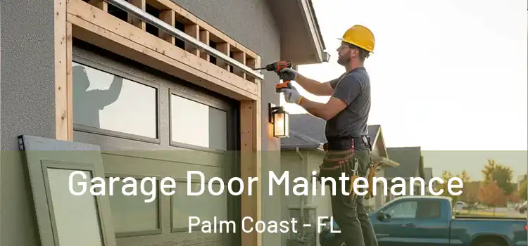 Garage Door Maintenance Palm Coast - FL