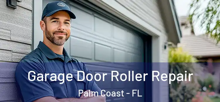 Garage Door Roller Repair Palm Coast - FL