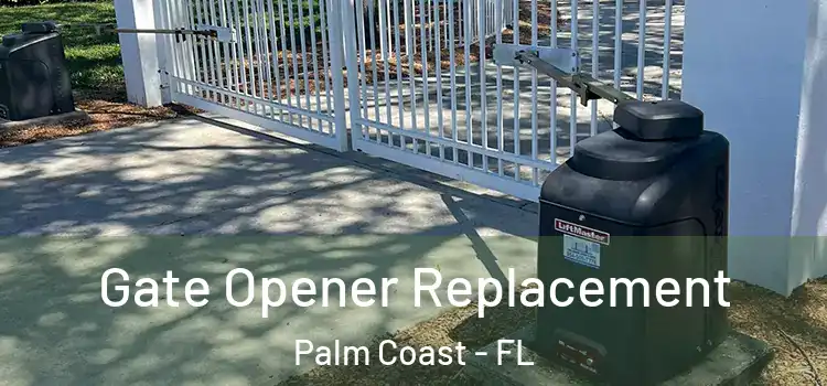 Gate Opener Replacement Palm Coast - FL