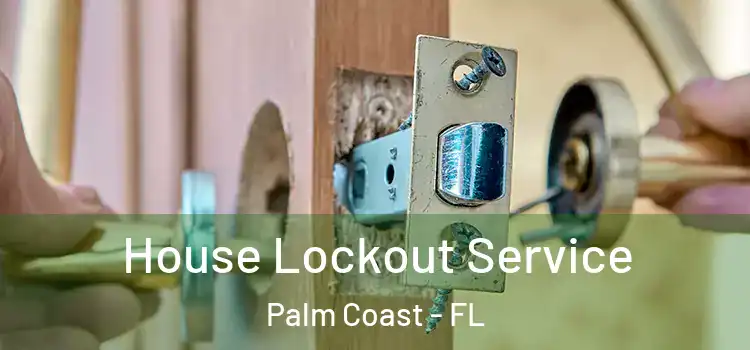  House Lockout Service Palm Coast - FL