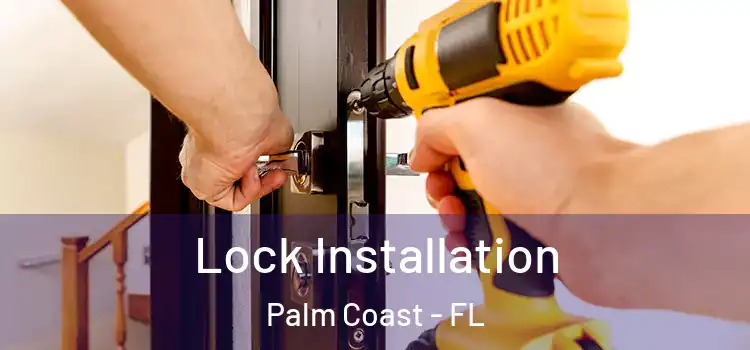 Lock Installation Palm Coast - FL