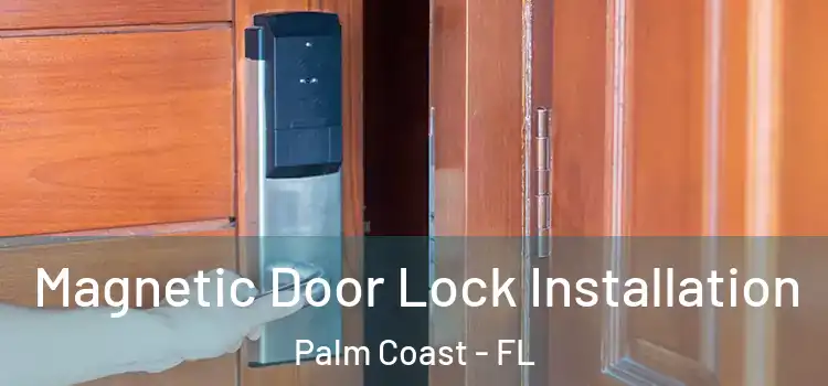  Magnetic Door Lock Installation Palm Coast - FL