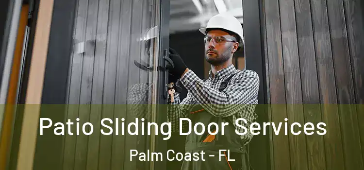 Patio Sliding Door Services Palm Coast - FL
