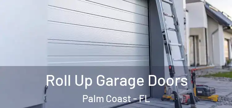  Roll Up Garage Doors Palm Coast - FL