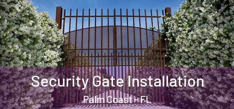 Security Gate Installation Palm Coast - FL