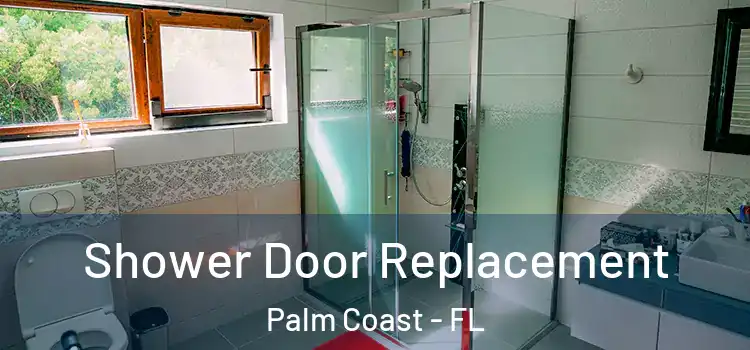 Shower Door Replacement Palm Coast - FL