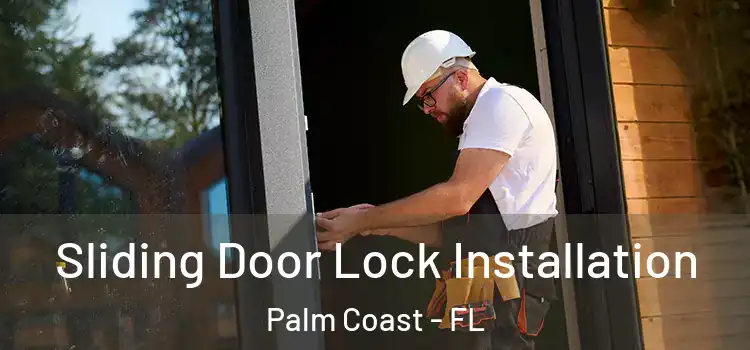 Sliding Door Lock Installation Palm Coast - FL