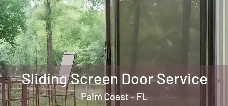 Sliding Screen Door Service Palm Coast - FL