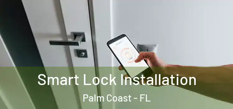 Smart Lock Installation Palm Coast - FL