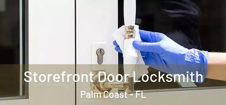 Storefront Door Locksmith Palm Coast - FL